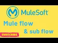 Flow and Sub flow in Mule 4 Mulesoft