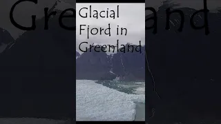 Glacial Fjords in Greenland