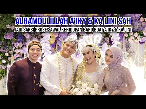 Download MP3 PROSESI AKAD NIKAH A'IKY \u0026 KA LINI, SEMUANYA IKUT DEG-DEGAN!