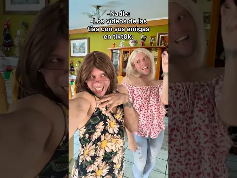 Los videos de las tías con sus amigas en tikt0k.
