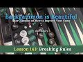 Backgammon Breaking Rules Lesson 143