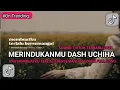 Lagu MERINDUKANMU DASH UCHIHA COVER VIRAL TIKTOK TERBARU - KAU MEMBUATKU TERLALU BERSEMANGAT