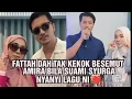 FATTAH DAH TAK KEKOK BESEMUT AMIRA BILA SUAMI SYURGA NYANYI LAGU NI \