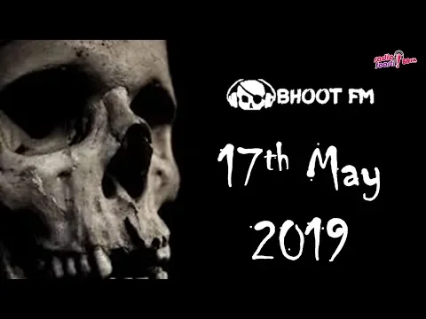 Download MP3 Bhoot FM - Episode - 17 May 2019