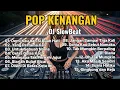 Lagu DJ Remix Slow Bass Nostalgia Pop Kenangan | Lagu Lawas Indonesia Terpopuler #remix