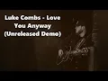 Luke Combs - Love You Anyway (Unreleased Demo) - Lyrics