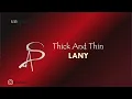 Download Lagu Lany - Thick And Thin ( lirik dan terjemahan )