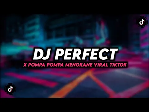 Download MP3 DJ PERFECT X POMPA POMPA FULLBASS MENGKANE