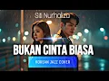 Bukan Cinta Biasa - Siti Nurhaliza ( Korean Jazz K-Drama Version ) Cover by KAIRA