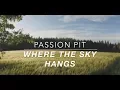 passion pit // where the sky hangs lyrics