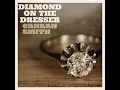 Diamond on the Dresser - Canaan Smith & Emily Weisband