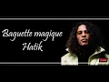 Hatik - Baguette magique (Lyrics/Paroles)