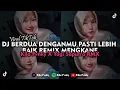 Download Lagu DJ BERDUA DENGAN MU PASTI LEBIH BAIK (BERDUA LEBIH BAIK ) REMIX MENGKANE VIRAL TIKTOK 2023