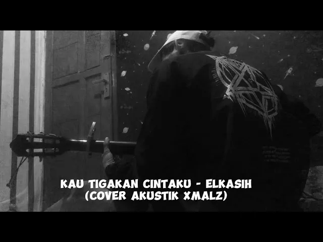 Download MP3 Kau tigakan cintaku - Elkasih (Cover akustik Xmalz)