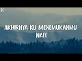 Download Lagu Naff - Akhirnya Ku Menemukanmu (Lyrics)