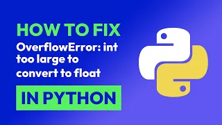 How to fix OverflowError int too large to convert to float in Python