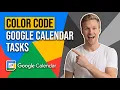How To Color Code Google Calendar Tasks Easy Guide