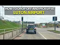 How to Drop Off and Pick Up at London Luton Airport 2025