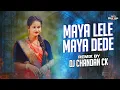 Download Lagu MAYA LELE MAYA DEDE || DJ CHANDAN CK || CG REMIX 2025