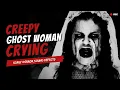 Download Lagu Creepy Ghost Woman Weeping \u0026 Screaming Sound Effect (HD) (FREE)