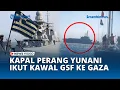 Download Lagu Kapal Perang Yunani Ikut Kawal GSF Bawa Bantuan ke Gaza