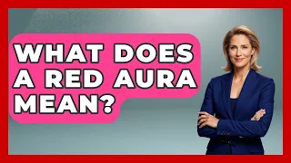 What Does A Red Aura Mean - Inside the Supernatural