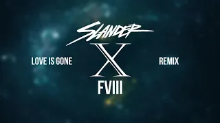 Download LOVE IS GONE - SLANDER (FVIII REMIX) MP3