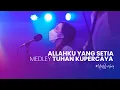 Download Lagu #YesWorship | Allahku Yang Setia medley Tuhan Kupercaya (with lyric) Worship Cover