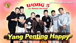 Download Wong 5 feat Anas dan Wawan - Yang Penting Hepi | Official Music Video MP3