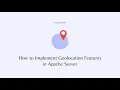 How to Implement Geolocation Features in Apache Server
