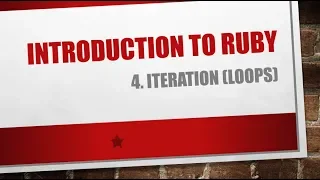 Introduction to Ruby - 4 Iteration