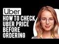 How to Check Uber Price Before Ordering Uber Estimate
