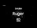 Shubh - Ruger | 8D AUDIO