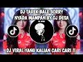 Download Lagu DJ TAREK BALE SORRY NYADA MAMPAN BY DJ DESA TERBARU 2024 VIRAL TIKTOK YANG KALIAN CARI !!