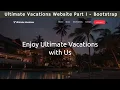 Ultimate Vacations Website Part 1 Using HTML CSS Bootstrap Ui Brains NAVEEN SAGGAM