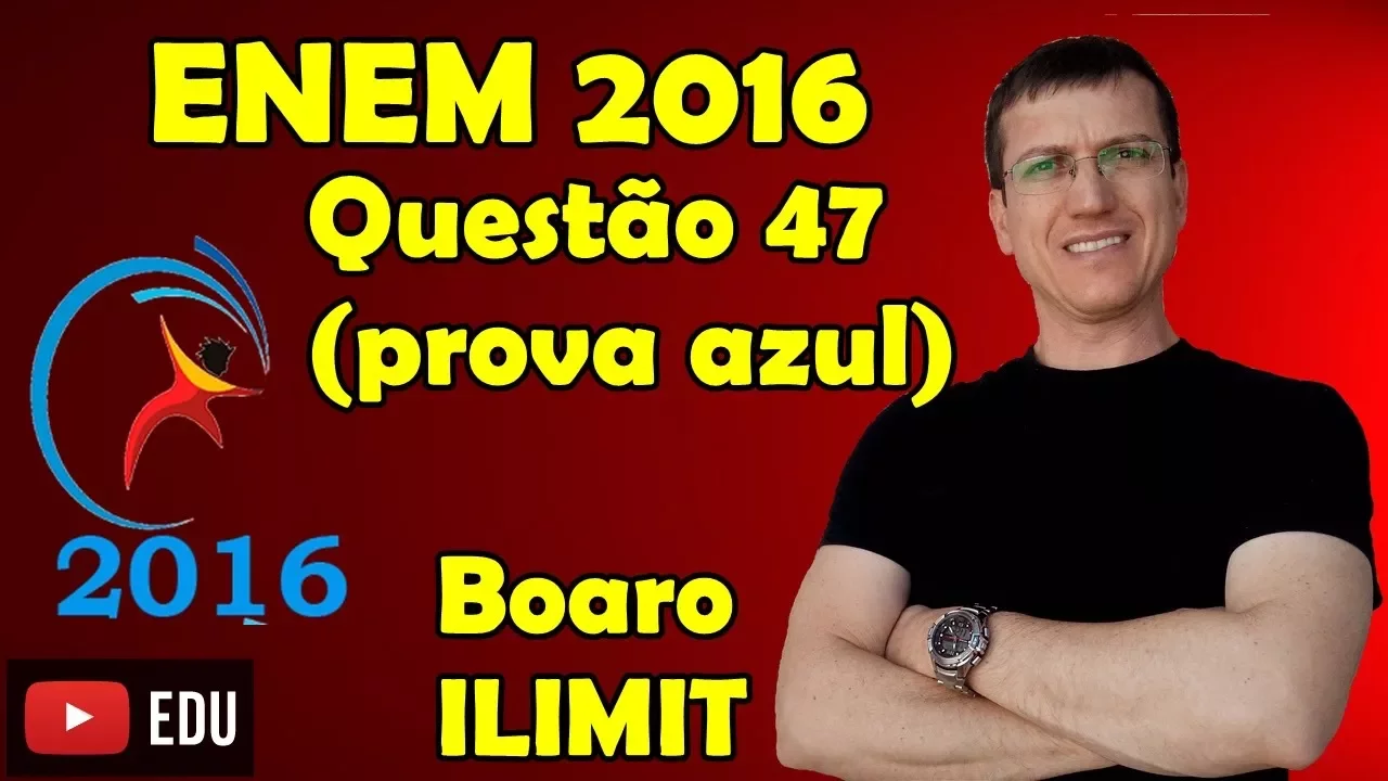 ENEM 2016 - QUESTÃO 47 - FÍSICA - PROVA AZUL - Prof  Boaro/ILIMIT EDUCATION