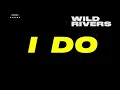 Wild Rivers - I Do (Official Audio)