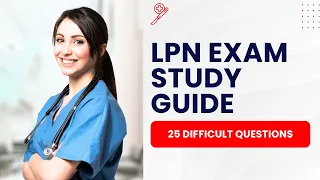 LPN Exam 2026 - Nursing Practice Test Study Guide 25 Difficult Questions