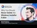 Why You Should Never Delete the Windows Installer Folder