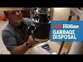 How to Install a Garbage Disposal Ask This Old House