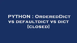 PYTHON OrderedDict vs defaultdict vs dict
