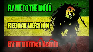 Download Fly Me To The Moon(Reggae Version)Dj Donnex Remix MP3