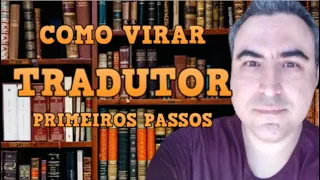 COMO VIRAR TRADUTOR - Primeiros Passos
