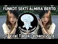 Lagu DJ FUNKOT SEKTI ALMIRA BERTO RIMEX VIRAL TIKTOK TERBARU 2024