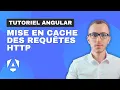 Mise en cache des requetes HTTP en Angular Simple LocalStorage Duree de vie