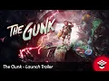 The Gunk - Launch Trailer