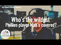Who s the wildest Phillies player Matt s covered
