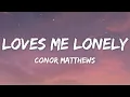 Download Lagu Conor Matthews - Loves Me Lonely (Lyrics)