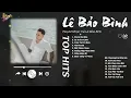 Download Lagu Thích Thì Đến x Lá Xa Lìa Cành - Lê Bảo Bình | Nhạc Ballad Giúp Bạn Thư Giãn Tâm Hồn