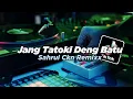 DJ Old Jang Tatoki Deng Batu X Papali Mamam Slow Pas Buat Nyantai!! - Sahrul Ckn